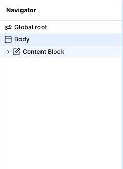 Navigator panel showing Global root, Body, and a nested Content Block instance